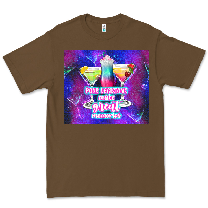 Pour Decisions Make Great Memories Premium Tee by TumblerDesignByShophia | Teevron