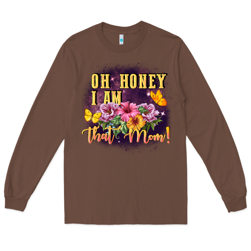 Oh Honey I Am That Mom Long Sleeve Tee by FaDigitalArtStudio | Teevron