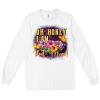 White Oh honey i am that mom Long Sleeve Tee - FaDigitalArtStudio