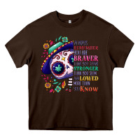 Chocolate Brown You are braver than you think sugar skull Heavy Core Tee - NancyCooperArtShop