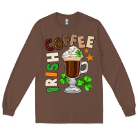 Chestnut Irish coffee St. Patrick's Day Long Sleeve Tee - FaDigitalArtStudio