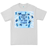 Dove Grey don't make me use my dad voice Premium Tee - TumblerDesignByShophia