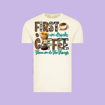 First We Drink Coffee Then We Do The Things Vintage Tee Designed By Oliviacreatesart