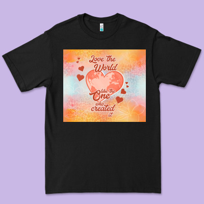 Love The World Like The One Premium Tee Designed By Tumblerdesignbyshophia