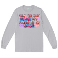 Moon Dust Only the best moms get promoted to nana Long Sleeve Tee - FaDigitalArtStudio