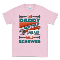 Bubblegum Pink if daddy can't fix it we are all screwed Classic Tee - Jasminsmagicworld