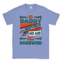 Colony Blue if daddy can't fix it we are all screwed Classic Tee - Jasminsmagicworld