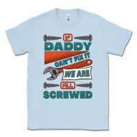 Dusty Blue if daddy can't fix it we are all screwed Classic Tee - Jasminsmagicworld