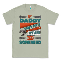If Daddy Can't Fix It We Are All Screwed Classic Tee | Teevron
