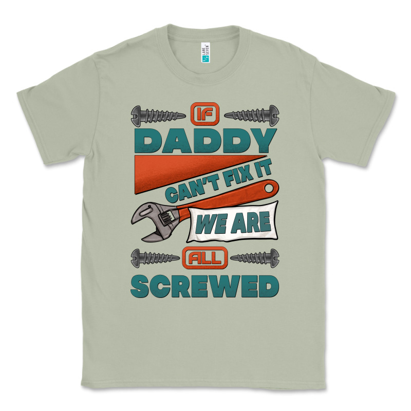 If Daddy Can't Fix It We Are All Screwed Classic Tee by Jasminsmagicworld | Teevron