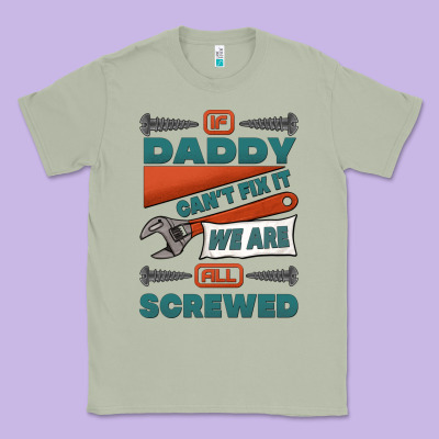 If Daddy Can't Fix It We Are All Screwed Classic Tee Designed By Jasminsmagicworld