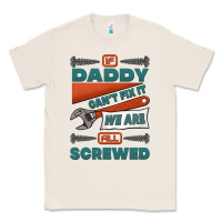 Natural if daddy can't fix it we are all screwed Classic Tee - Jasminsmagicworld