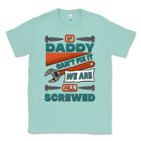 Seafoam if daddy can't fix it we are all screwed Classic Tee - Jasminsmagicworld