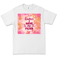 White caution i have no filter Premium Tee - TumblerDesignByShophia