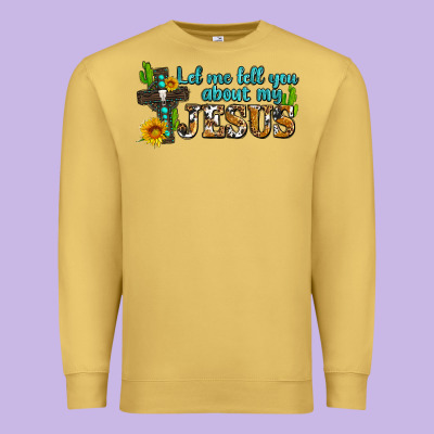 Let Me Tell You About My Jesus Premium Sweatshirt Designed By Adodesignshop