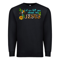 Black let me tell you about my jesus Premium Sweatshirt - AdoDesignShop