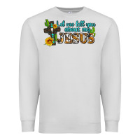 Dove Grey let me tell you about my jesus Premium Sweatshirt - AdoDesignShop