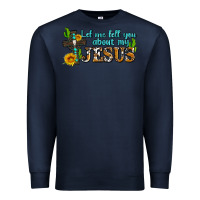 Navy let me tell you about my jesus Premium Sweatshirt - AdoDesignShop