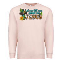 Pale Pink let me tell you about my jesus Premium Sweatshirt - AdoDesignShop
