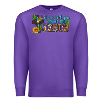 Purple let me tell you about my jesus Premium Sweatshirt - AdoDesignShop