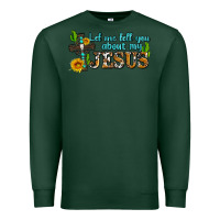 Sports Green let me tell you about my jesus Premium Sweatshirt - AdoDesignShop