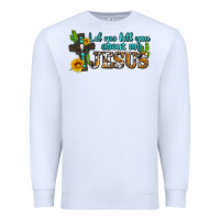 White let me tell you about my jesus Premium Sweatshirt - AdoDesignShop