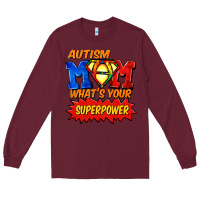 Burgundy Autism mom what's your superpower Mother's Day Long Sleeve Tee - FaDigitalArtStudio