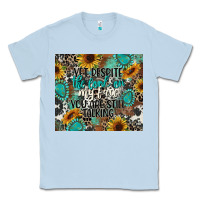 Dusty Blue yet despite the look on my face you are still talk Classic Tee - CowGirlArtShop