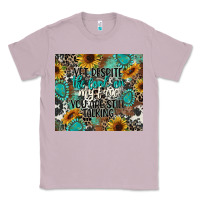Yet Despite The Look On My Face You Are Still Talk Classic Tee | Teevron