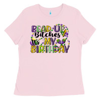 Bubblegum Pink bead up bitches itsmy birthday cg (1) Ladies Tee - CowGirlArtShop