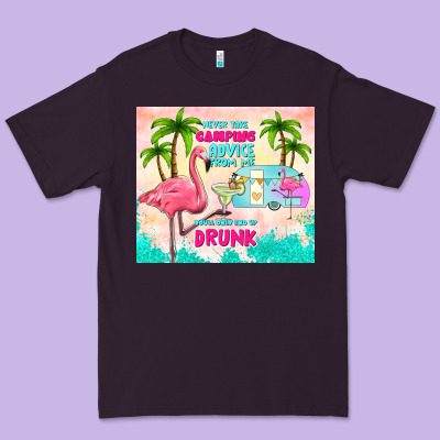 Never Take Camping Advice From Me Premium Tee Designed By Tumblerdesignbyshophia