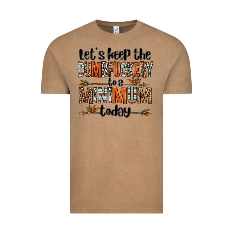 Let's Keep The Dumbfuckery To A Minimum Today Olivia Vintage Tee by OliviaCreatesArt | Teevron
