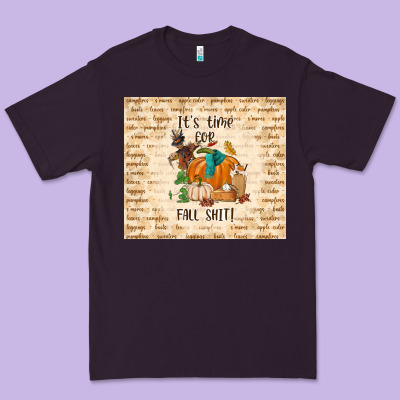 It's Time For Fall Shit Premium Tee Designed By Tumblerdesignbyshophia