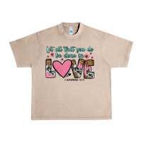 French Oak let all that you do be done in love Urban Heavy Tee - OliviaCreatesArt