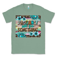 Sage probably late for something tumbler 3 Classic Tee - CowGirlArtShop