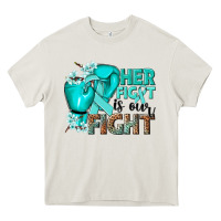 Her Fight Is Our Fight Ovarian Cancer Teal Ribbon Heavy Core Tee | Teevron