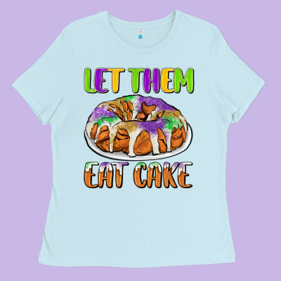 Let Them Eat Cake Ladies Tee Designed By Cowgirlartshop