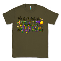 Army Green we dont hide the crazy we parade it Classic Tee - CowGirlArtShop