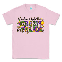 Bubblegum Pink we dont hide the crazy we parade it Classic Tee - CowGirlArtShop