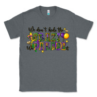 Charcoal Heather we dont hide the crazy we parade it Classic Tee - CowGirlArtShop