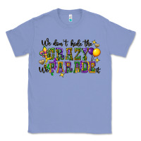 Colony Blue we dont hide the crazy we parade it Classic Tee - CowGirlArtShop
