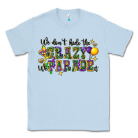 Dusty Blue we dont hide the crazy we parade it Classic Tee - CowGirlArtShop