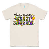 Natural we dont hide the crazy we parade it Classic Tee - CowGirlArtShop
