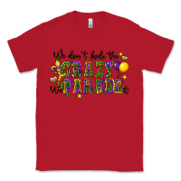Red we dont hide the crazy we parade it Classic Tee - CowGirlArtShop