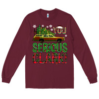 Burgundy you serious clark with vacation car bbs Long Sleeve Tee - BundleAndBundleShop