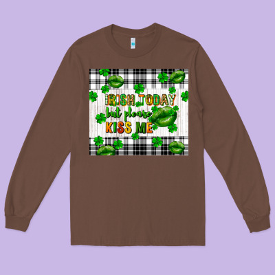 Irish Today But Please Kiss Me St. Patricks Day Long Sleeve Tee Designed By Fadigitalartstudio