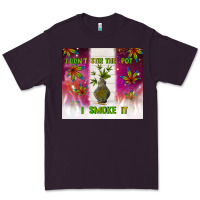 Plum i don't stir the pot i smoke it Premium Tee - TumblerDesignByShophia