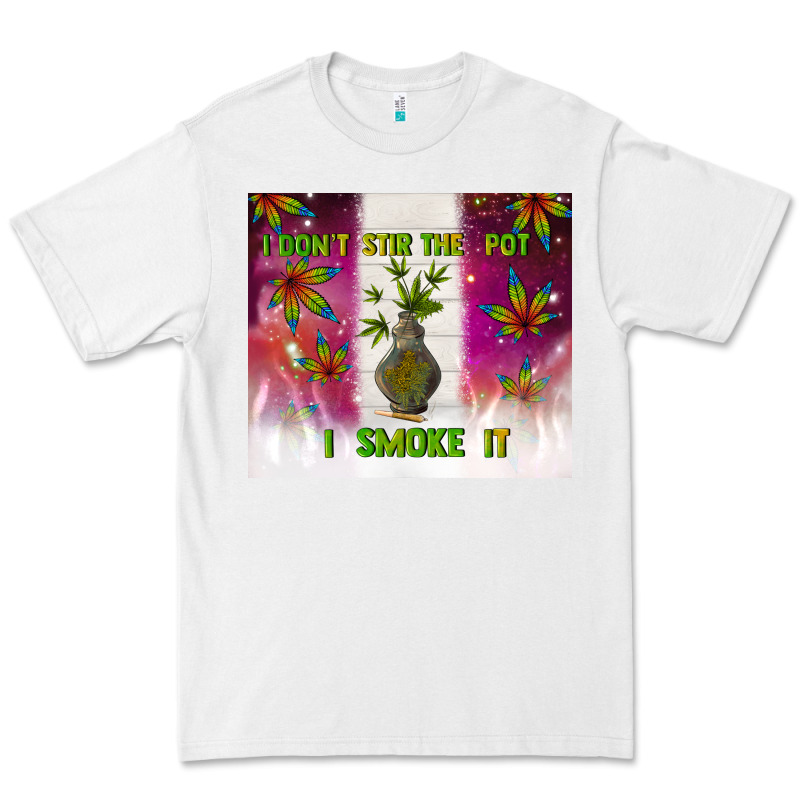 I Don't Stir The Pot I Smoke It Premium Tee by TumblerDesignByShophia | Teevron