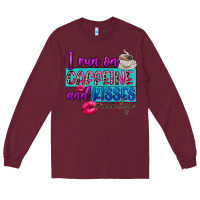 Burgundy I run on caffeine and kisses Long Sleeve Tee - FaDigitalArtStudio