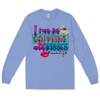 Colony Blue I run on caffeine and kisses Long Sleeve Tee - FaDigitalArtStudio